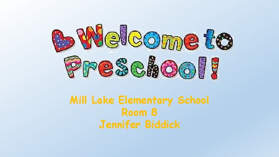 Mill Lake Elementary School Room 8 Jennifer Biddick 