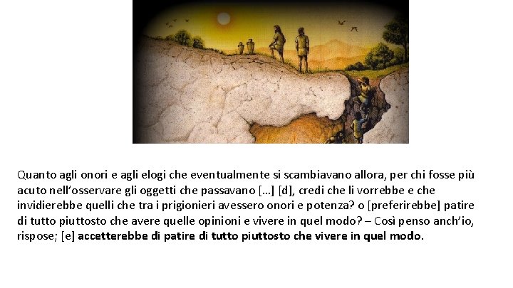 Quanto agli onori e agli elogi che eventualmente si scambiavano allora, per chi fosse