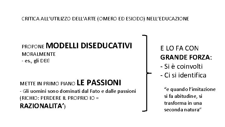 CRITICA ALL’UTILIZZO DELL’ARTE (OMERO ED ESIODO) NELL’EDUCAZIONE PROPONE MODELLI MORALMENTE - es. , gli