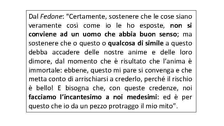 Dal Fedone: “Certamente, sostenere che le cose siano veramente così come io le ho