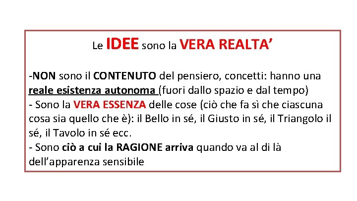 Le IDEE sono la VERA REALTA’ -NON sono il CONTENUTO del pensiero, concetti: hanno