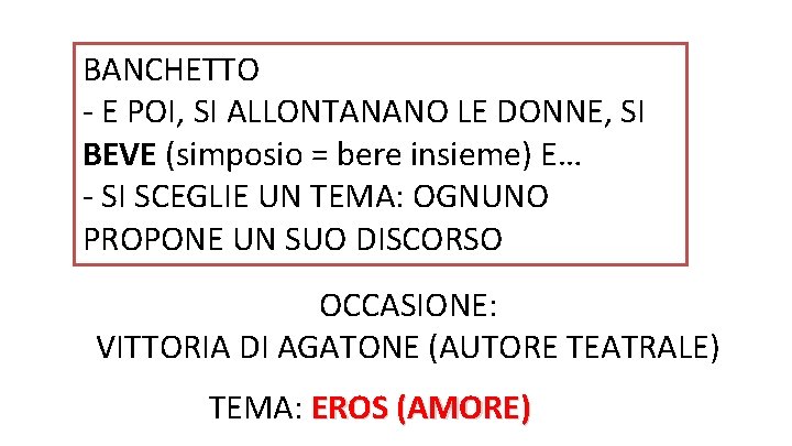 BANCHETTO - E POI, SI ALLONTANANO LE DONNE, SI BEVE (simposio = bere insieme)