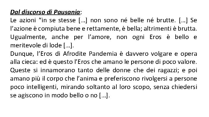Dal discorso di Pausania: Le azioni “in se stesse […] non sono né belle