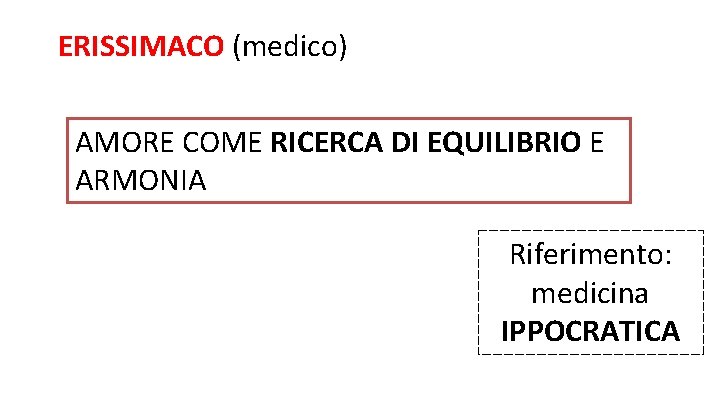 ERISSIMACO (medico) AMORE COME RICERCA DI EQUILIBRIO E ARMONIA Riferimento: medicina IPPOCRATICA 