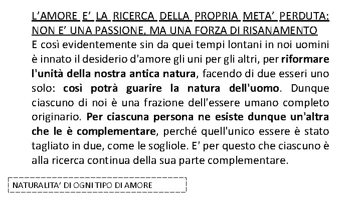 L’AMORE E’ LA RICERCA DELLA PROPRIA META’ PERDUTA: NON E’ UNA PASSIONE, MA UNA