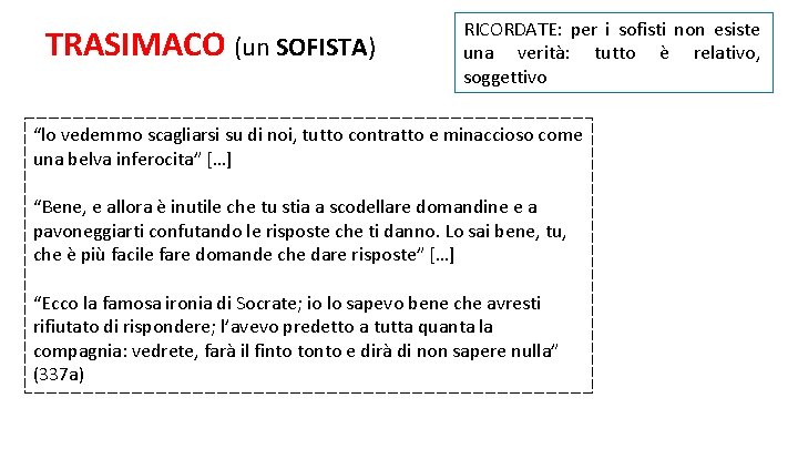 TRASIMACO (un SOFISTA) RICORDATE: per i sofisti non esiste una verità: tutto è relativo,