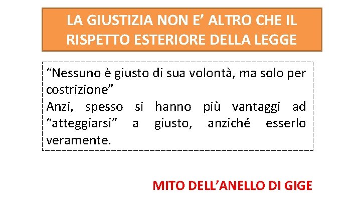 LA GIUSTIZIA NON E’ ALTRO CHE IL RISPETTO ESTERIORE DELLA LEGGE “Nessuno è giusto