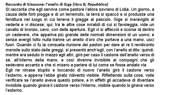 Racconto di Glaucone: l’anello di Gige (libro II, Repubblica) Si racconta che egli serviva