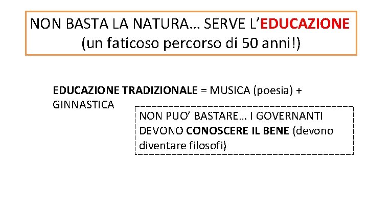 NON BASTA LA NATURA… SERVE L’EDUCAZIONE (un faticoso percorso di 50 anni!) EDUCAZIONE TRADIZIONALE