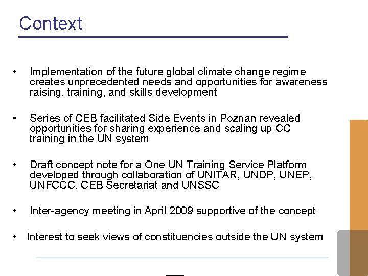 Context • Implementation of the future global climate change regime creates unprecedented needs and