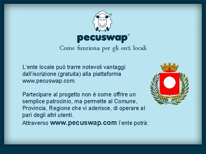 Come funziona per gli enti locali L’ente locale può trarre notevoli vantaggi dall’iscrizione (gratuita)