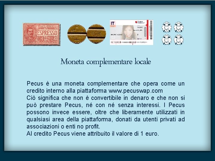 Moneta complementare locale Pecus è una moneta complementare che opera come un credito interno