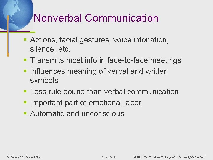 Nonverbal Communication § Actions, facial gestures, voice intonation, silence, etc. § Transmits most info