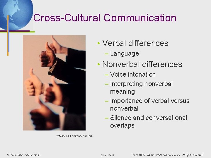 Cross-Cultural Communication • Verbal differences – Language • Nonverbal differences – Voice intonation –