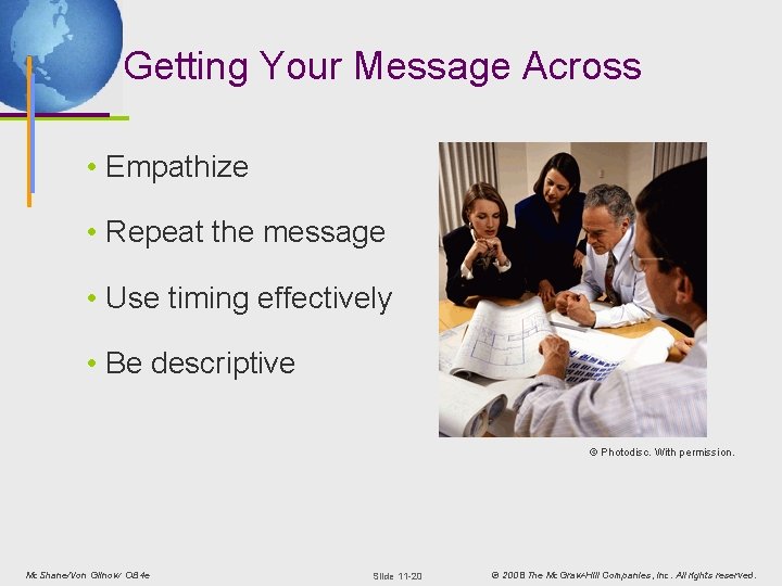 Getting Your Message Across • Empathize • Repeat the message • Use timing effectively