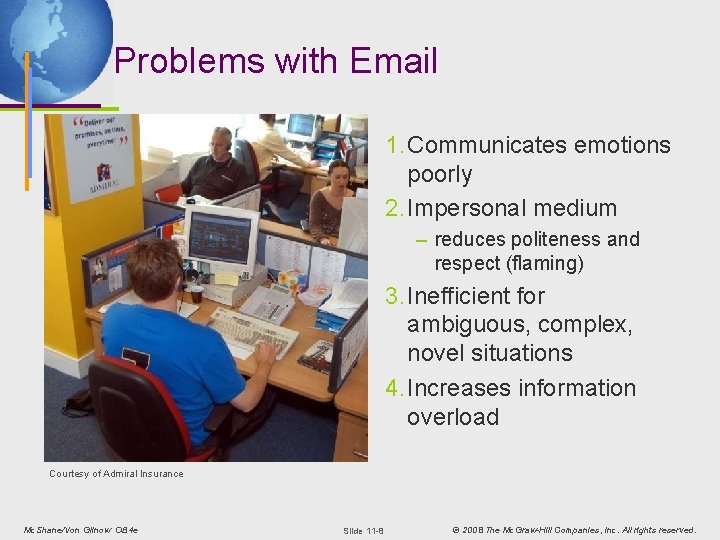 Problems with Email 1. Communicates emotions poorly 2. Impersonal medium – reduces politeness and