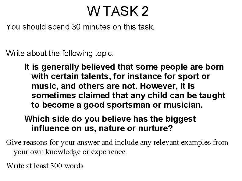 W TASK 2 You should spend 30 minutes on this task. Write about the