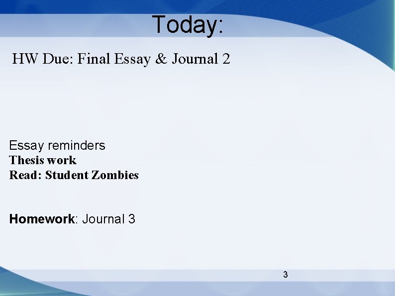 Today: HW Due: Final Essay & Journal 2 Essay reminders Thesis work Read: Student