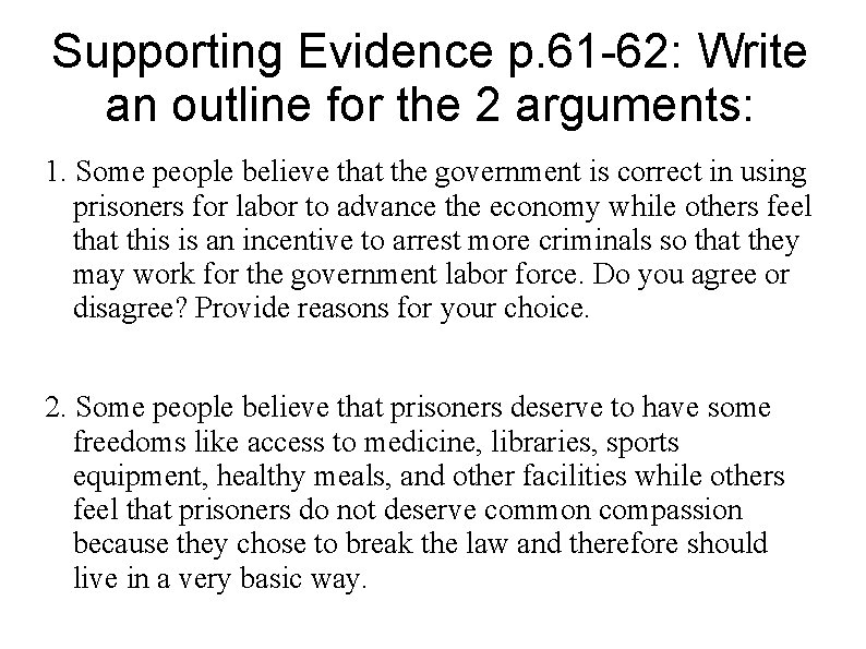 Supporting Evidence p. 61 -62: Write an outline for the 2 arguments: 1. Some