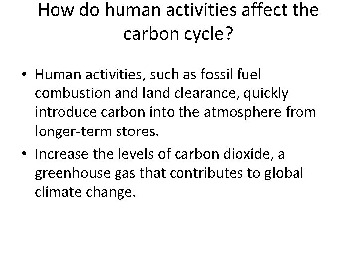 How do human activities affect the carbon cycle? • Human activities, such as fossil