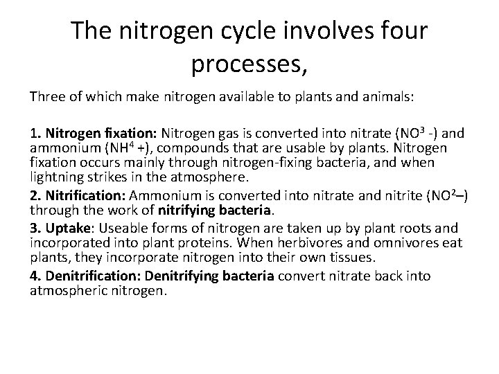 The nitrogen cycle involves four processes, Three of which make nitrogen available to plants