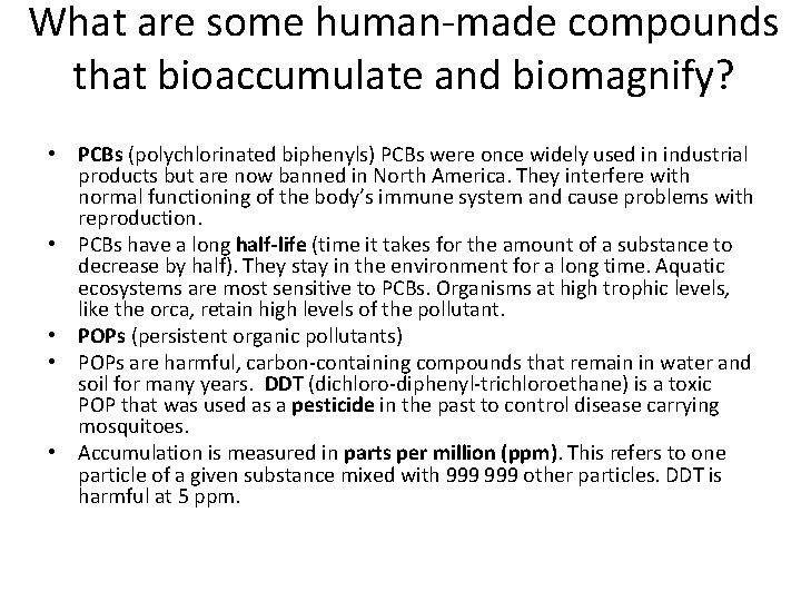 What are some human-made compounds that bioaccumulate and biomagnify? • PCBs (polychlorinated biphenyls) PCBs
