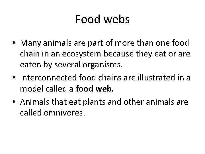 Food webs • Many animals are part of more than one food chain in