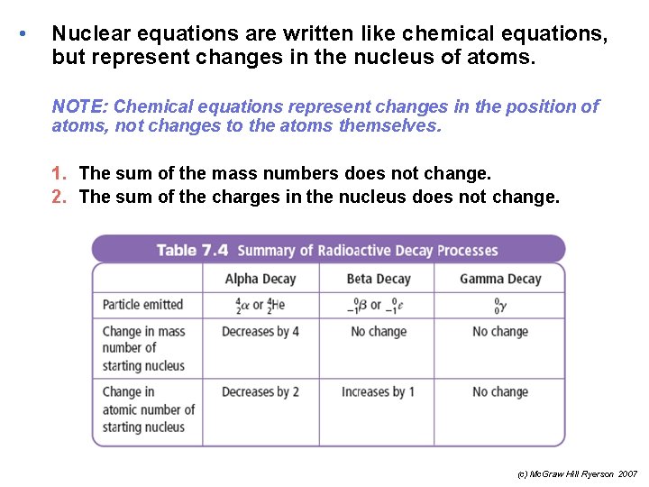  • Nuclear equations are written like chemical equations, but represent changes in the