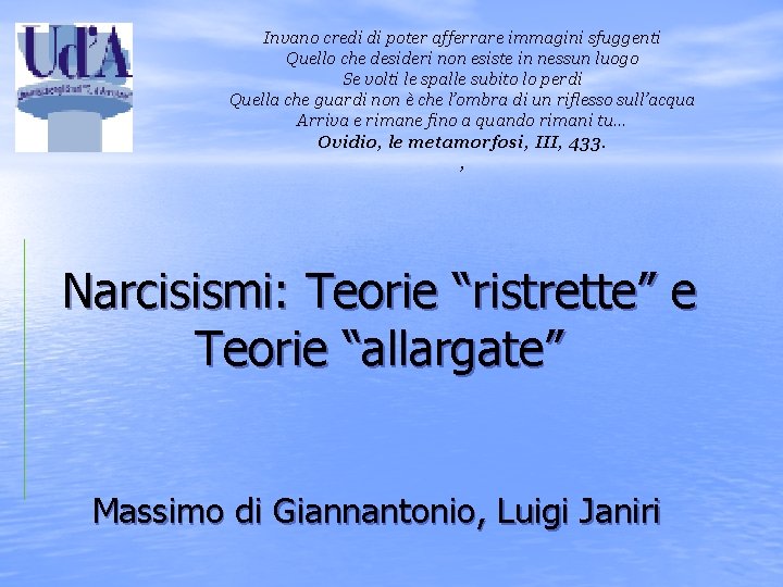 Invano credi di poter afferrare immagini sfuggenti Quello che desideri non esiste in nessun
