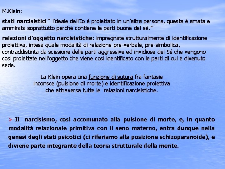 M. Klein: stati narcisistici “ l’deale dell’Io è proiettato in un’altra persona, questa è