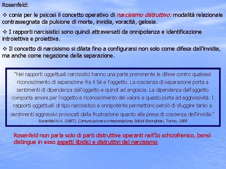 Rosenfeld: v conia per le psicosi il concetto operativo di narcisismo distruttivo: modalità relazionale