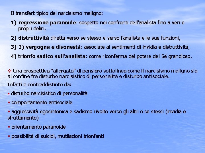 Il transfert tipico del narcisismo maligno: 1) regressione paranoide: sospetto nei confronti dell’analista fino