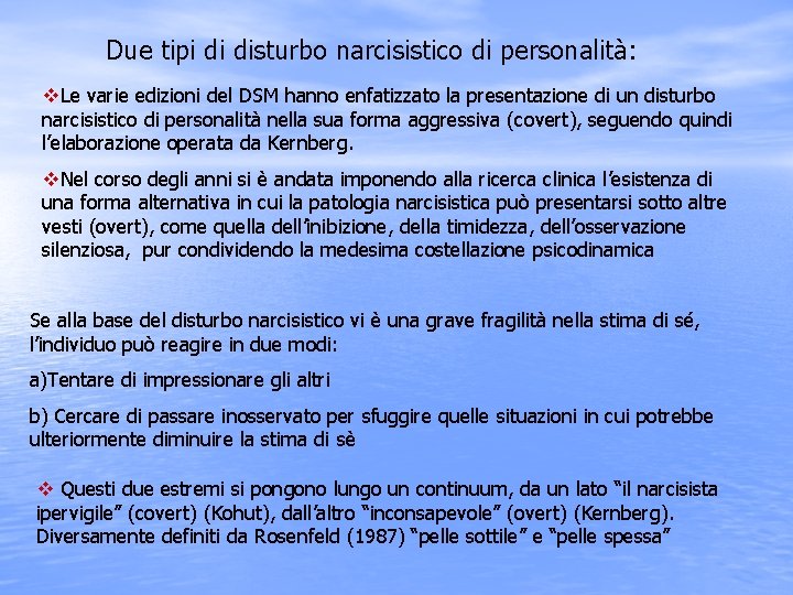 Due tipi di disturbo narcisistico di personalità: v. Le varie edizioni del DSM hanno