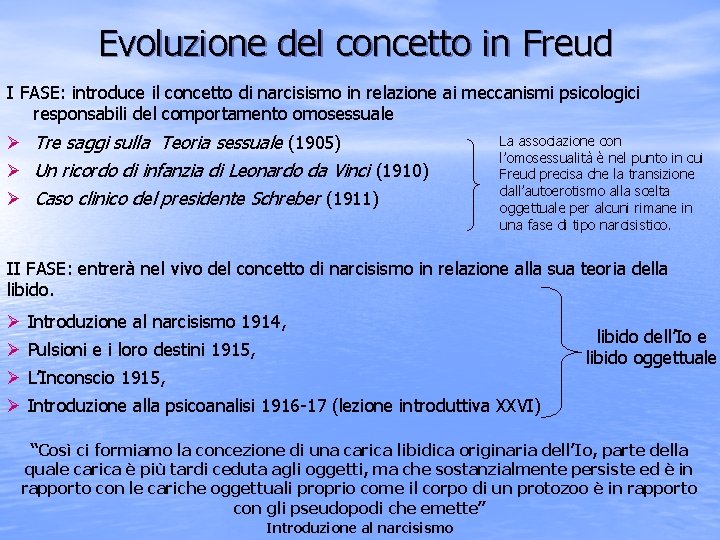 Evoluzione del concetto in Freud I FASE: introduce il concetto di narcisismo in relazione