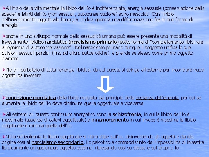 ØAll’inizio della vita mentale la libido dell’Io è indifferenziata, energia sessuale (conservazione della specie)