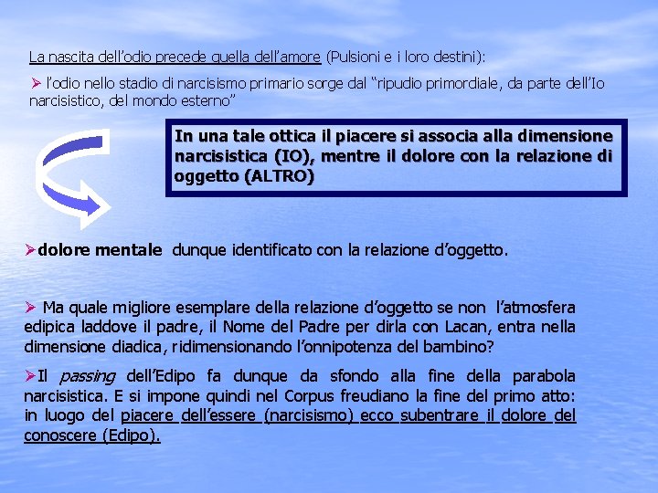 La nascita dell’odio precede quella dell’amore (Pulsioni e i loro destini): Ø l’odio nello