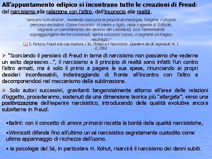 All’appuntamento edipico si incontrano tutte le creazioni di Freud: dal narcisismo alla relazione con