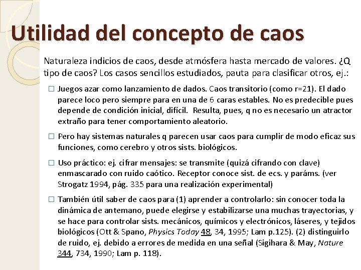 Utilidad del concepto de caos Naturaleza indicios de caos, desde atmósfera hasta mercado de