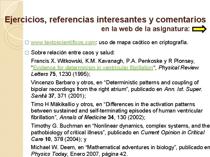Ejercicios, referencias interesantes y comentarios en la web de la asignatura: � www. textoscientificos.