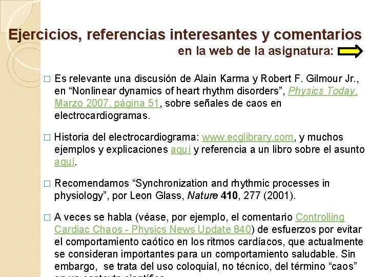 Ejercicios, referencias interesantes y comentarios en la web de la asignatura: ) � Es