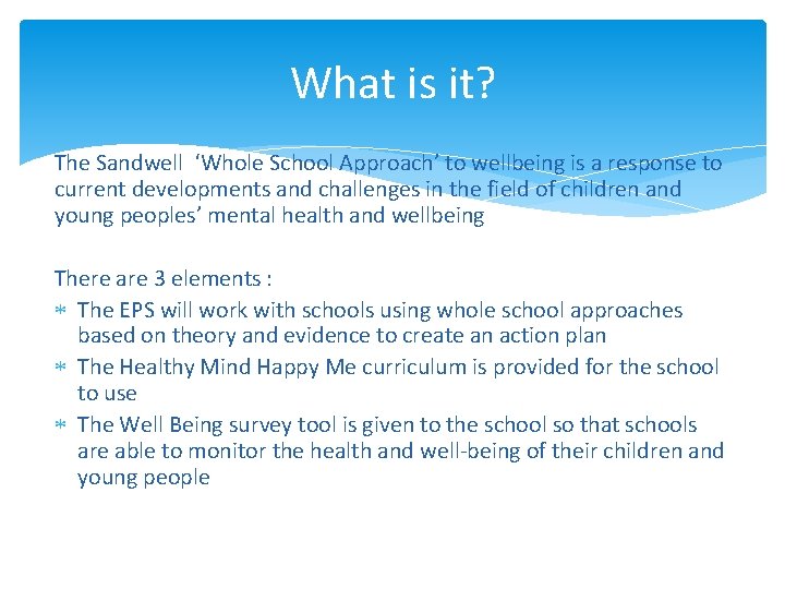 What is it? The Sandwell ‘Whole School Approach’ to wellbeing is a response to