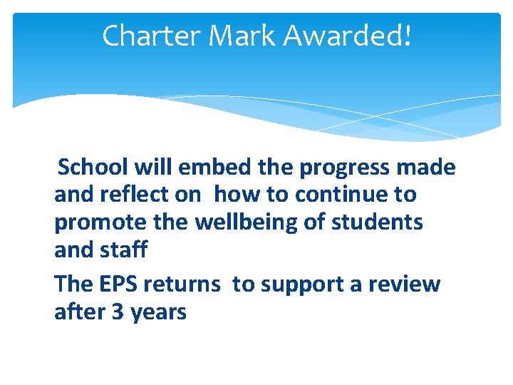 Charter Mark Awarded! School will embed the progress made and reflect on how to