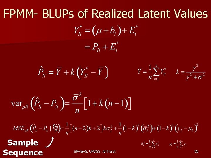 FPMM- BLUPs of Realized Latent Values Sample Sequence SPH&HS, UMASS Amherst 55 