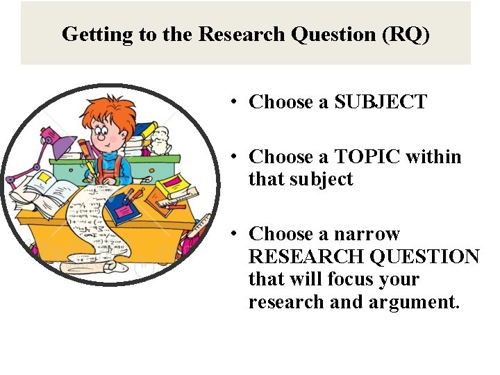 Topic Research Question Example Getting to the Research Question RQ Choose a