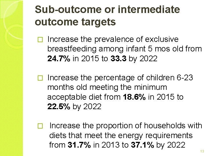 Sub-outcome or intermediate outcome targets � Increase the prevalence of exclusive breastfeeding among infant