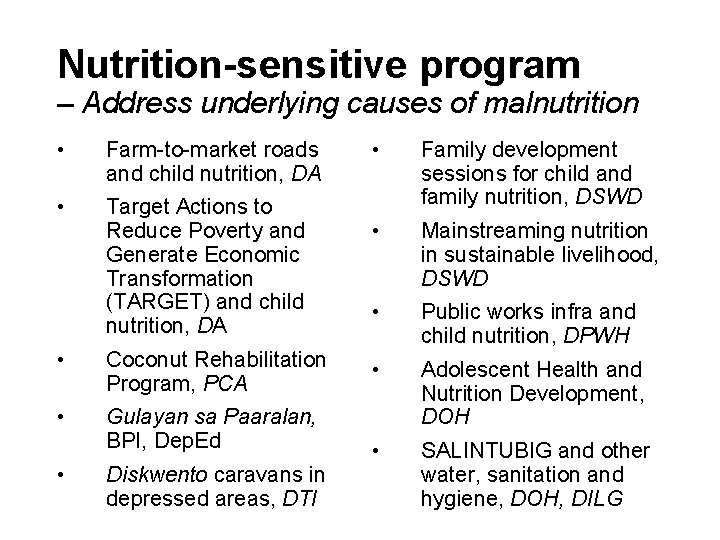 Nutrition-sensitive program – Address underlying causes of malnutrition • Farm-to-market roads and child nutrition,