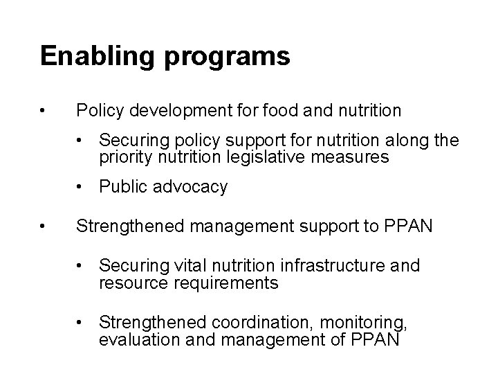 Enabling programs • Policy development for food and nutrition • Securing policy support for