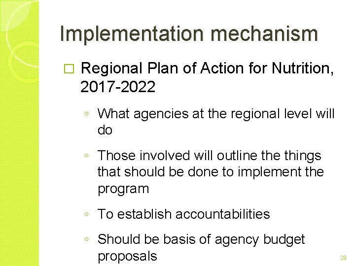 Implementation mechanism � Regional Plan of Action for Nutrition, 2017 -2022 ◦ What agencies