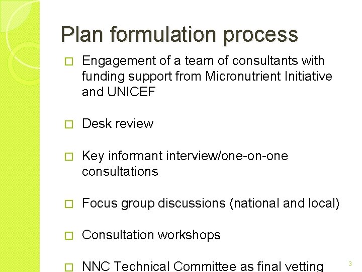 Plan formulation process � Engagement of a team of consultants with funding support from