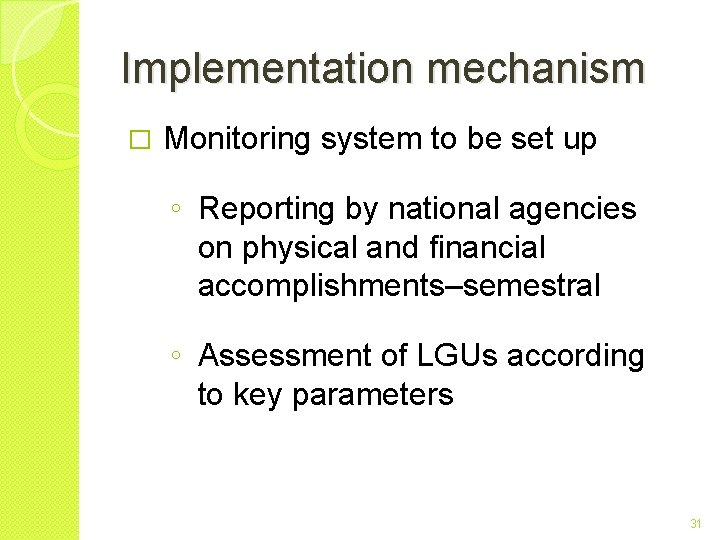 Implementation mechanism � Monitoring system to be set up ◦ Reporting by national agencies